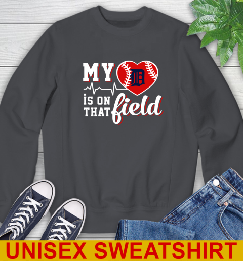 MLB My Heart Is On That Field Baseball Sports Detroit Tigers Sweatshirt 7