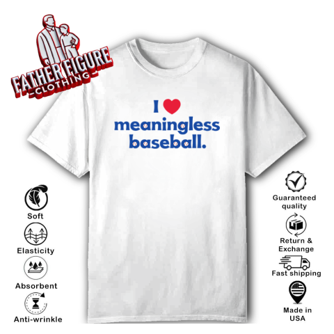 I Love Meaningless Baseball T-Shirt