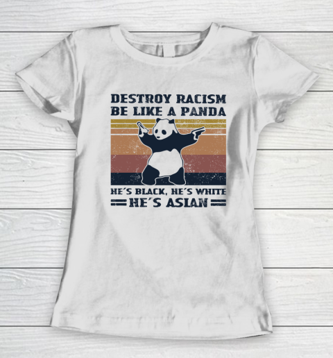 Destroy racism be like a panda He's black, He's white He's Asian Vintage retro Women's T-Shirt