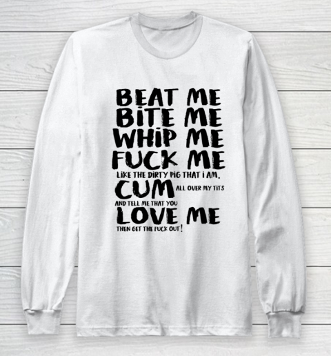 Beat Me Bite Me Whip Me Love Me Funny T Shirt  Kourtney Kardashian Long Sleeve T-Shirt