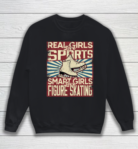 Real girls love sports smart girls love Figure skating Sweatshirt