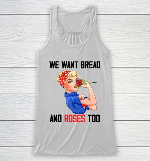 We Want Bread And Roses Too Shirt Racerback Tank