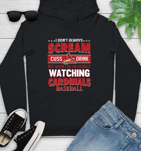 St.Louis Cardinals MLB I Scream Cuss Drink When I'm Watching My Team Youth Hoodie
