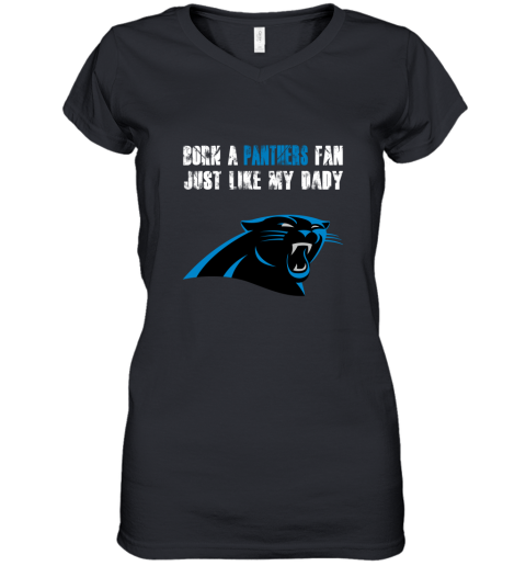 Carolina Panthers Born A Panthers Fan Just Like My Daddy Women's V-Neck T-Shirt