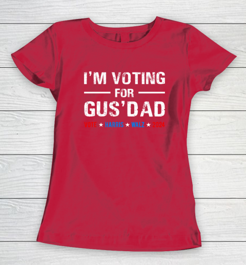 I'm Voting For Gus Dad Vote Harris Walz 2024 Women's T-Shirt 7