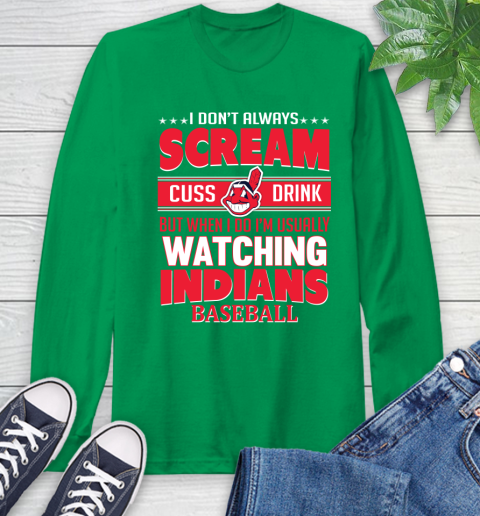 Cleveland Indians MLB I Scream Cuss Drink When I'm Watching My Team Long Sleeve T-Shirt 8