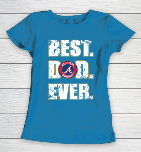 Best dad ever braves shirt best sale