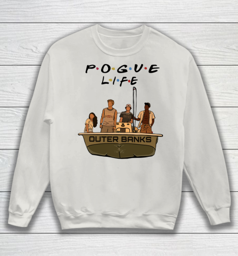 Pogue Life Shirt Outer Banks Friends Sweatshirt 8