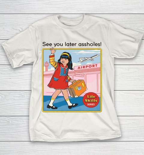 See You Later Assholes Rhodes Steven Youth T-Shirt