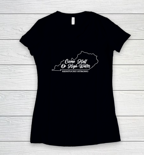 Funny Come Hell Or High Water Kentucky Strong Women's V-Neck T-Shirt