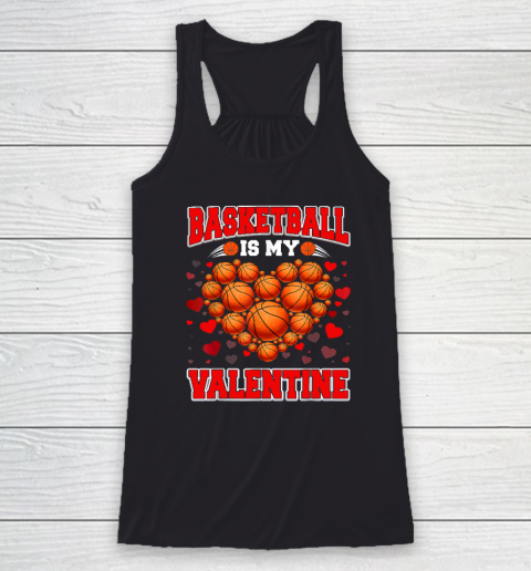 Basketball Is My Valentine Basketball Heart Valentine's Day Racerback Tank