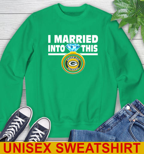 Green Bay Packers NFL Football I Married Into This My Team Sports Sweatshirt - Image 9
