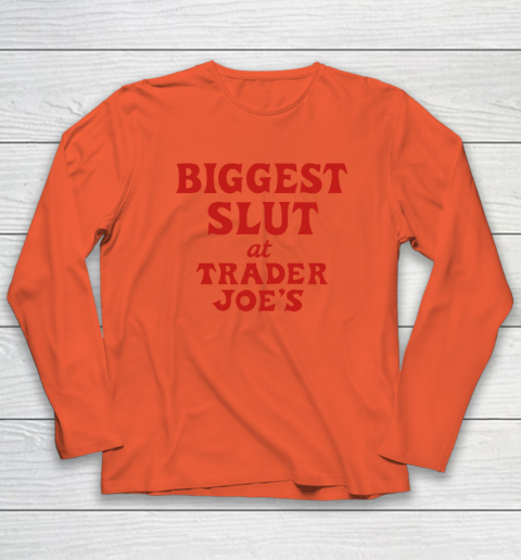 Biggest Slut At Trader Joe's Long Sleeve T-Shirt 3