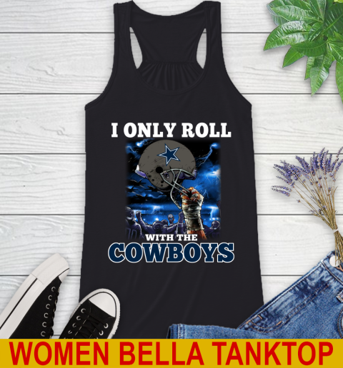 Dallas Cowboys NFL Football I Only Roll With My Team Sports Racerback Tank