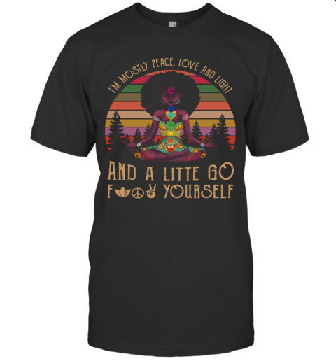 Black Yoga I'm Mostly Peace Love And Light And A Little Go Fuck Yourself Vintage T-Shirt