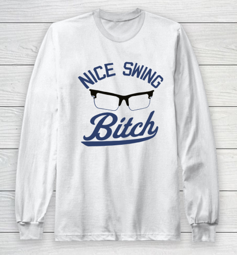 Nice Swing Bitch Long Sleeve T-Shirt