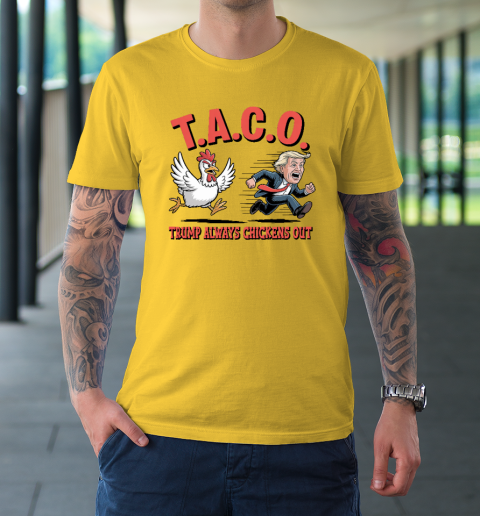 Political Trending TACO Trump Always Chickens Out Funny T-Shirt 4