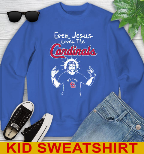 St.Louis Cardinals MLB Baseball Even Jesus Loves The Cardinals Shirt Youth Sweatshirt 6