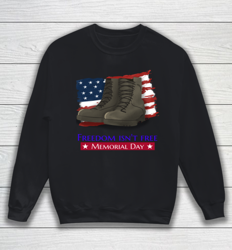 Veteran Shirt FREEDOM ISN'T FREE, MEMORIAL DAY  USA FLAG  MILITARY BOOTS Sweatshirt