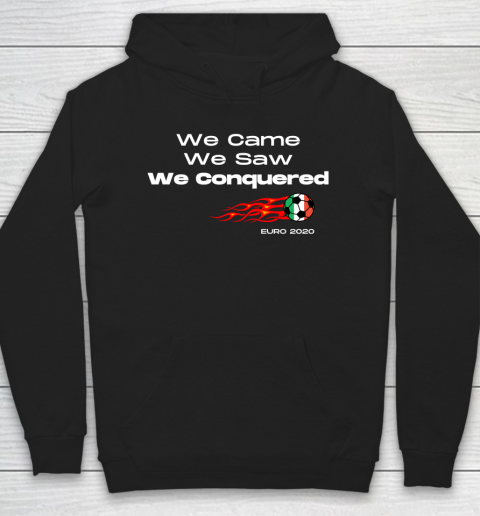 We Came, We Saw, We Conquered  Euro 2020 Italy Champion Hoodie