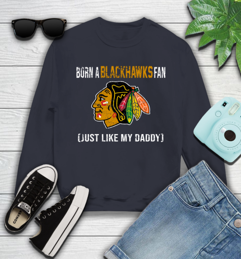 NHL Chicago Blackhawks Hockey Loyal Fan Just Like My Daddy Shirt Youth Sweatshirt 2