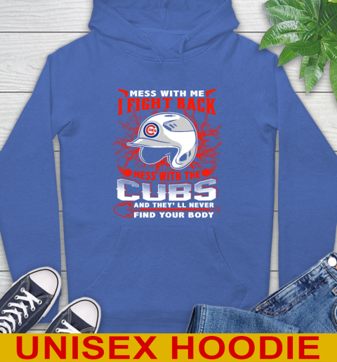 MLB Baseball Chicago Cubs Mess With Me I Fight Back Mess With My Team And They'll Never Find Your Body Shirt Hoodie 9