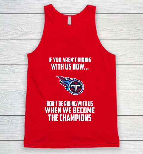 NFL Tennessee Titans Football We Become The Champions Tank Top 5