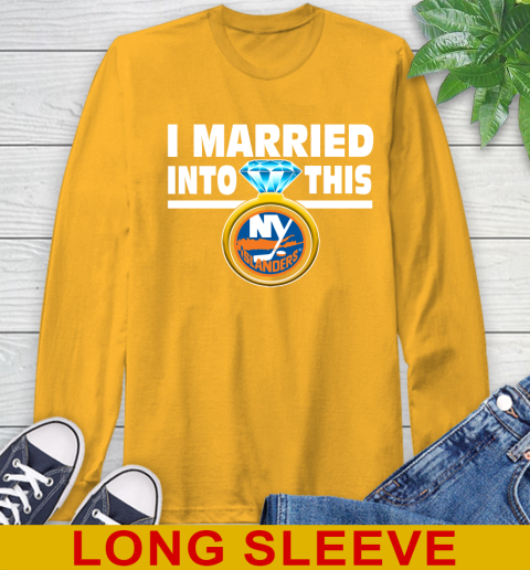 New York Islanders NHL Hockey I Married Into This My Team Sports Long Sleeve T-Shirt 2
