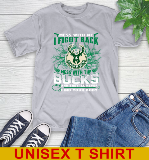 NBA Basketball Milwaukee Bucks Mess With Me I Fight Back Mess With My Team And They'll Never Find Your Body Shirt T-Shirt 5