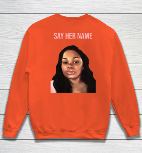 Arrest the cops who killed Breonna Taylor- Say Her Name Sweatshirt 11