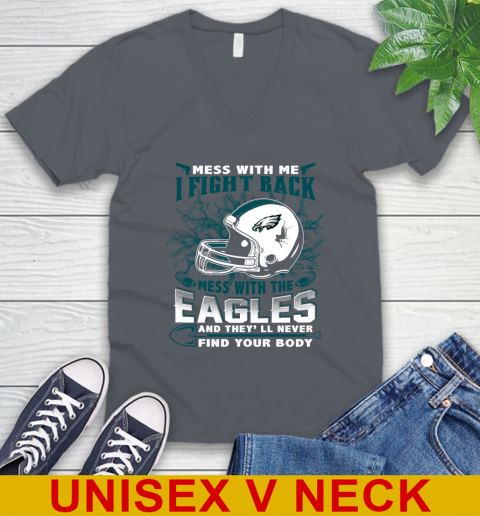 NFL Football Philadelphia Eagles Mess With Me I Fight Back Mess With My Team And They'll Never Find Your Body Shirt V-Neck T-Shirt 4