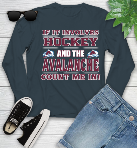 NHL If It Involves Hockey And The Colorado Avalanche Count Me In Sports Youth Long Sleeve 8