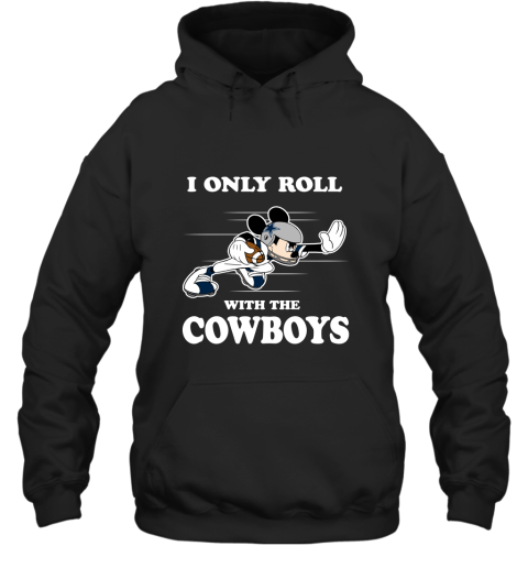 NFL Mickey Mouse I Only Roll With Dallas Cowboys Hoodie