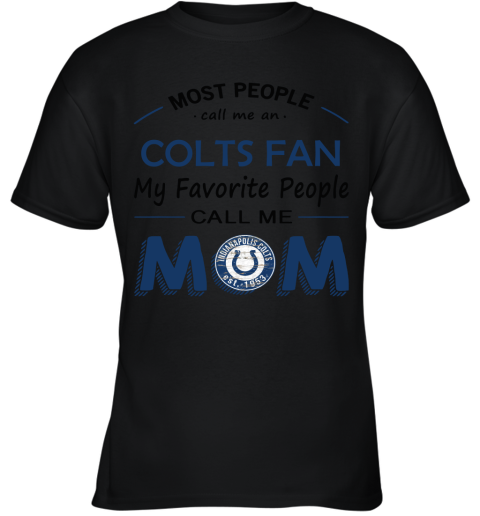 Most People Call Me Indianapolis Colts Fan Football Mom Youth T-Shirt