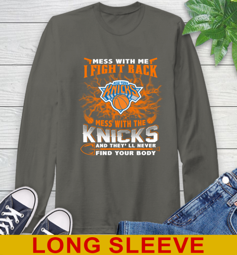 NBA Basketball New York Knicks Mess With Me I Fight Back Mess With My Team And They'll Never Find Your Body Shirt Long Sleeve T-Shirt 10