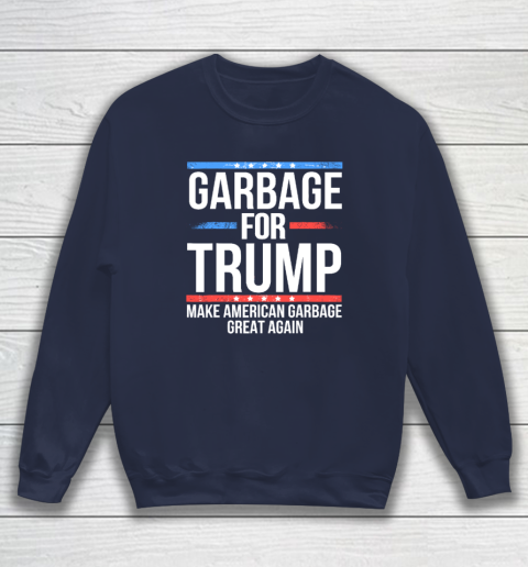 Garbage For Trump Make American Garbage Great Again Sweatshirt 2