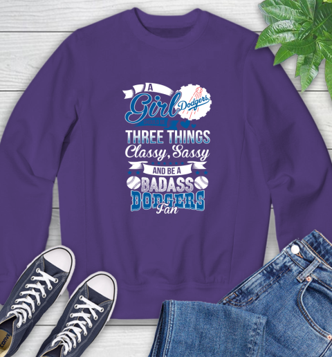 Los Angeles Dodgers MLB Baseball A Girl Should Be Three Things Classy Sassy And A Be Badass Fan Sweatshirt 4