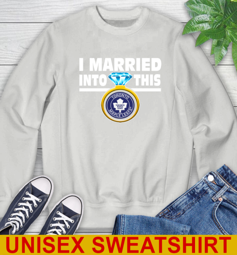 Toronto Maple Leafs NHL Hockey I Married Into This My Team Sports Sweatshirt 5
