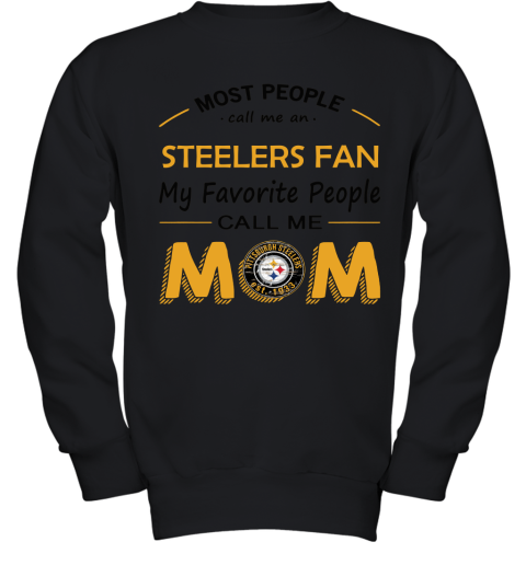 Most People Call Me Pittsburg Steelers Fan Football Mom Youth Sweatshirt