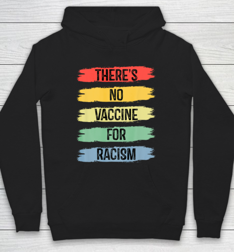 There's No Vaccine For Racism Hoodie