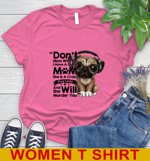 Don't mess with me i have a great mom Pug lady dog lover 83