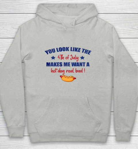 You Look Like 4th Of July Makes Me Want A Hot Dog Real Bad Youth Hoodie