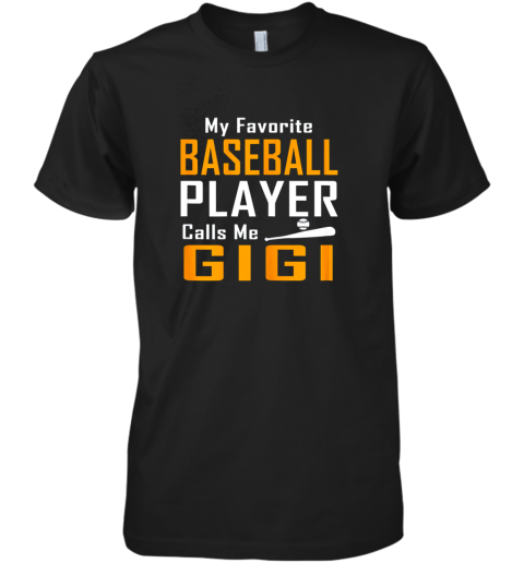 My Favorite Baseball Player Calls me Gigi Premium Men's T-Shirt