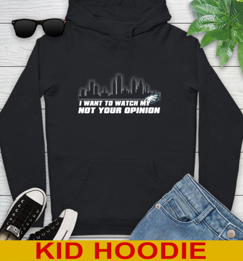 Philadelphia Eagles NFL I Want To Watch My Team Not Your Opinion Youth Hoodie