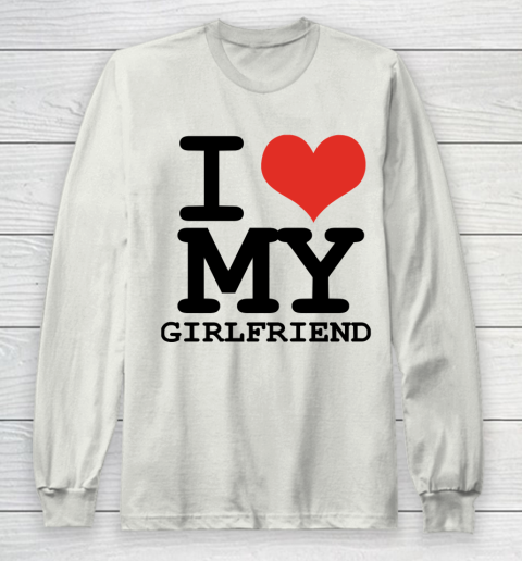 I Heart My Girlfriend  I Love My Girlfriend Shirt Long Sleeve T-Shirt 9