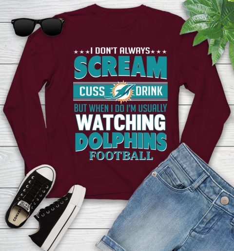 Miami Dolphins NFL Football I Scream Cuss Drink When I'm Watching My Team Youth Long Sleeve 6