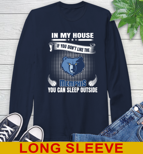 Memphis Grizzlies NBA Basketball In My House If You Don't Like The Memphis You Can Sleep Outside Shirt Long Sleeve T-Shirt 3