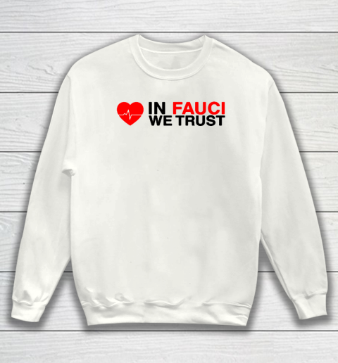 In Fauci We Trust Heart Beat Sweatshirt