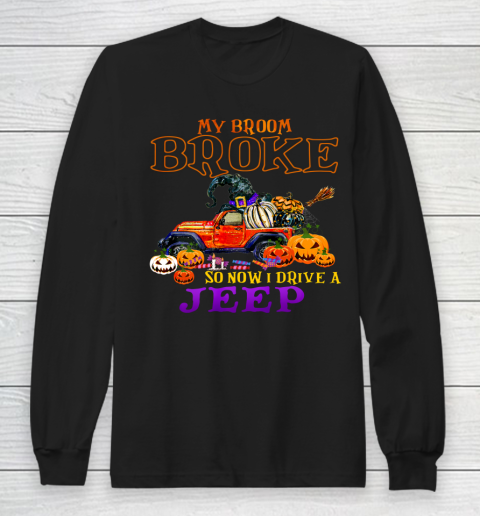 My Broom Broke So Now I Drive A Jeep Halloween Witch Funny Long Sleeve T-Shirt