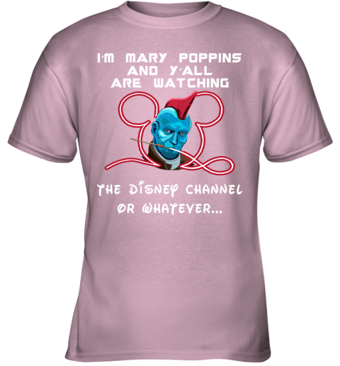 6usm yondu im mary poppins and yall are watching disney channel shirts youth t shirt 26 front light pink
